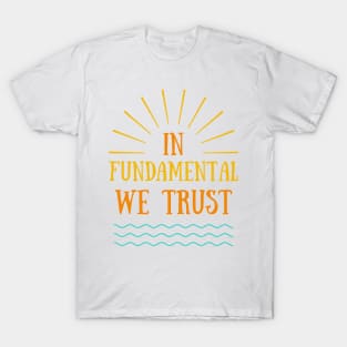 In Fundamental We Trust T-Shirt